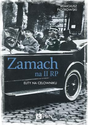 Zamach na II RP. Elity na celowniku. Autor: Piotrowski Remigiusz. SmakLiter.pl Okładka książki Zamach na II RP. Elity na celowniku