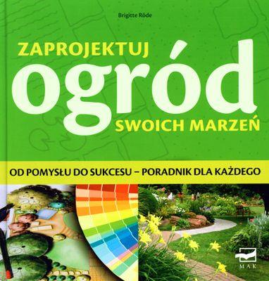 Okładka książki ZAPROJEKTUJ OGRÓD SWOICH MARZEŃ