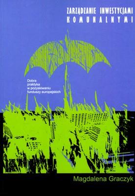Okładka książki ZARZĄDZANIE INWESTYCJAMI KOMUNALNYMI