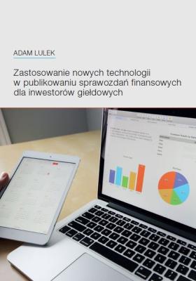 Okładka książki Zastosowanie nowych technologii w publikowaniu sprawozdań finansowych dla inwestorów giełdowych