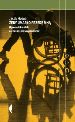 Żeby umarło przede mną. Autor: Jacek Hołub. SmakLiter.pl Okładka książki Żeby umarło przede mną