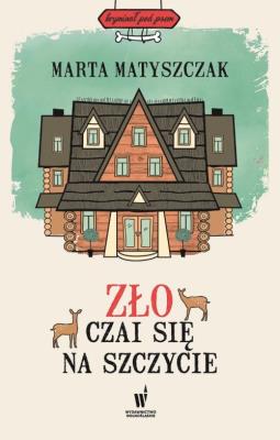 Zło czai się na szczycie. Autor: Marta Matyszczak. SmakLiter.pl Okładka książki Zło czai się na szczycie