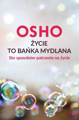 Życie to bańka mydlana. Autor: Osho. SmakLiter.pl Okładka książki Życie to bańka mydlana