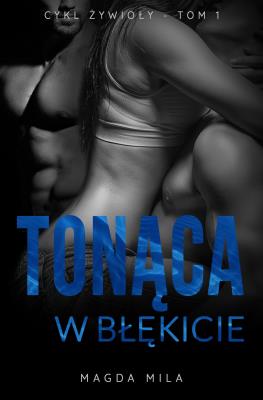 Żywioły Tom 1 Tonąca w błękicie. Autor: Mila Magda. SmakLiter.pl Okładka książki Żywioły Tom 1 Tonąca w błękicie