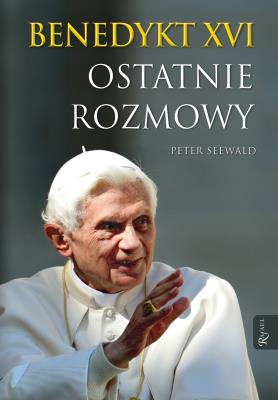 Okładka książki Benedykt XVI Ostatnie rozmowy