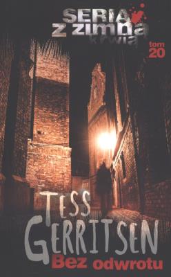 BEZ ODWROTU WYD. KIESZONKOWE. Autor: Tess Gerritsen. SmakLiter.pl Okładka książki BEZ ODWROTU WYD. KIESZONKOWE