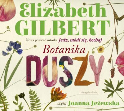 Botanika duszy (audio CD) - Audiobook. Autor: Elizabeth Gilbert. SmakLiter.pl Okładka książki Botanika duszy (audio CD) - Audiobook