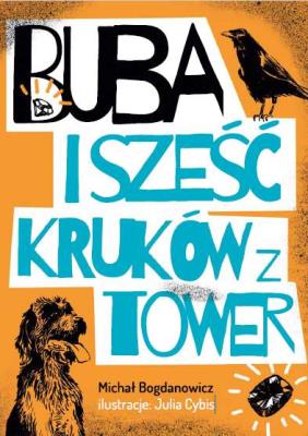 BUBA I SZEŚĆ KRUKÓW Z TOWER. Autor: Michał Bogdanowicz. SmakLiter.pl Okładka książki BUBA I SZEŚĆ KRUKÓW Z TOWER
