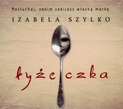 CD MP3 ŁYŻECZKA. Autor: Izabela Szylko. SmakLiter.pl Okładka książki CD MP3 ŁYŻECZKA