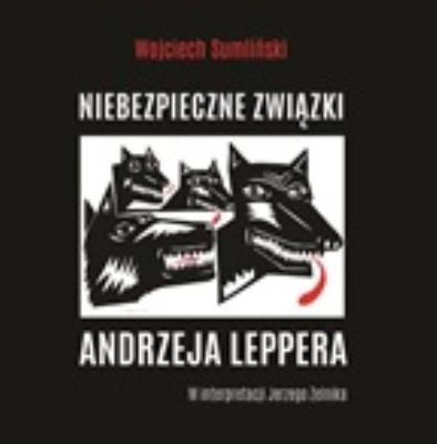 CD MP3 NIEBEZPIECZNE ZWIĄZKI ANDRZEJA LEPPERA. Autor: Wojciech Sumliński. SmakLiter.pl Okładka książki CD MP3 NIEBEZPIECZNE ZWIĄZKI ANDRZEJA LEPPERA