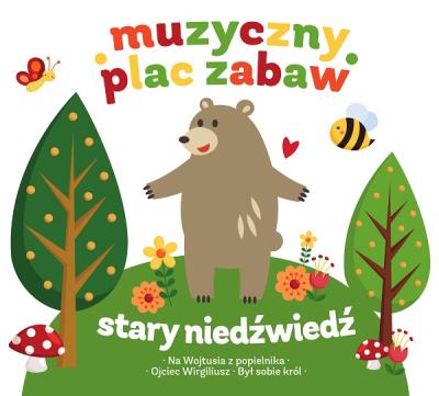 CD STARY NIEDŹWIEDŹ MOCNO ŚPI MUZYCZNY PLAC ZABAW Z KSIĄŻKĄ. Autor: ARFIK, Bahamas, Radiowe Nutki, Zespół Starling, Piotr Bechcicki. SmakLiter.pl Okładka książki CD STARY NIEDŹWIEDŹ MOCNO ŚPI MUZYCZNY PLAC ZABAW Z KSIĄŻKĄ