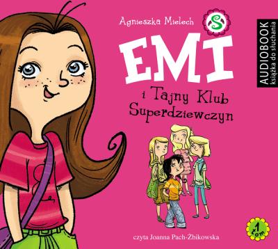 Emi i Tajny Klub Superdziewczyn Tom 1 - Audiobook. Autor: Agnieszka Mielech. SmakLiter.pl Okładka książki Emi i Tajny Klub Superdziewczyn Tom 1 - Audiobook