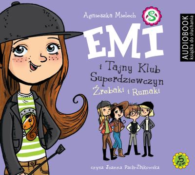 Emi i Tajny Klub Superdziewczyn Tom 5 Źrebaki i Rumaki - Audiobook. Autor: Agnieszka Mielech. SmakLiter.pl Okładka książki Emi i Tajny Klub Superdziewczyn Tom 5 Źrebaki i Rumaki - Audiobook