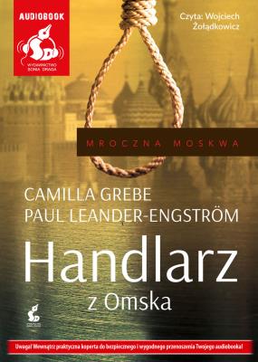Handlarz z Omska - Audiobook. Autor: Grebe Camilla, Leander-Engström Paul. SmakLiter.pl Okładka książki Handlarz z Omska - Audiobook
