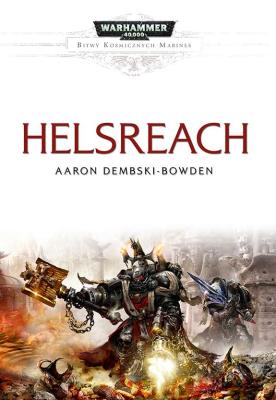 HELSREACH BITWY KOSMICZNYCH MARINES WARHAMMER 40 000. Autor: AARON DEMBSKI-BOWDEN. SmakLiter.pl Okładka książki HELSREACH BITWY KOSMICZNYCH MARINES WARHAMMER 40 000