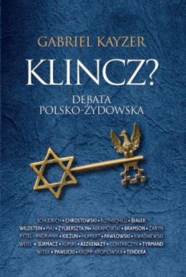 Klincz? Debata Polsko- Żydowska. Autor: Gabriel Kayzer. SmakLiter.pl Okładka książki Klincz? Debata Polsko- Żydowska