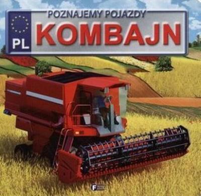 KOMBAJN POZNAJEMY POJAZDY WYD. 2. Autor: Opracowanie zbiorowe. SmakLiter.pl Okładka książki KOMBAJN POZNAJEMY POJAZDY WYD. 2