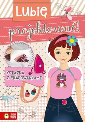 Okładka książki LUBIĘ PROJEKTOWAĆ