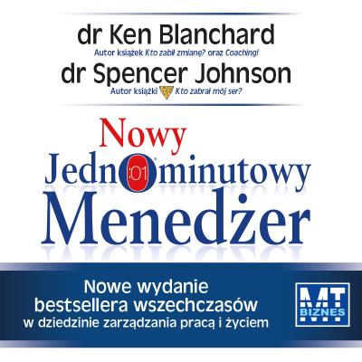 Nowy Jednominutowy Menedżer - Audiobook. Autor: Kenneth Blanchard, Spencer Johnson. SmakLiter.pl Okładka książki Nowy Jednominutowy Menedżer - Audiobook