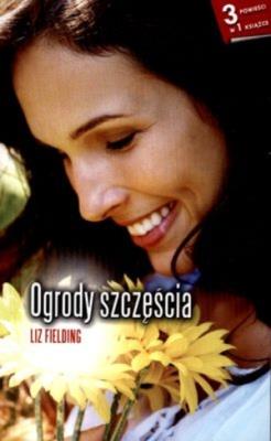 OGRODY SZCZĘŚCIA WYD. KIESZONKOWE. Autor: Liz Fielding. SmakLiter.pl Okładka książki OGRODY SZCZĘŚCIA WYD. KIESZONKOWE