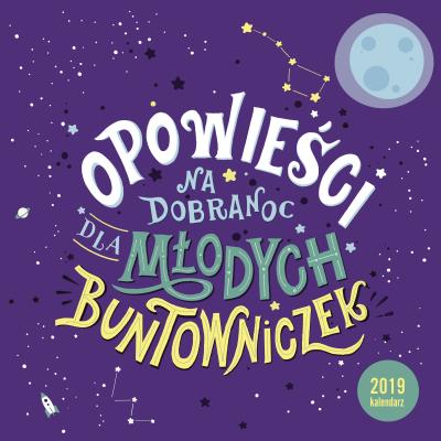 Opowieści na dobranoc dla młodych buntowniczek 2019 - Kalendarz ścienny. Autor: Cavallo Francesca, Favilli Elena. SmakLiter.pl Okładka książki Opowieści na dobranoc dla młodych buntowniczek 2019 - Kalendarz ścienny