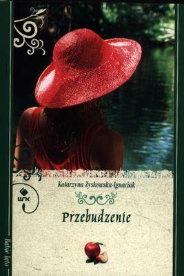 PRZEBUDZENIE WYD. KIESZONKOWE. Autor: Katarzyna Zyskowska-Ignaciak. SmakLiter.pl Okładka książki PRZEBUDZENIE WYD. KIESZONKOWE