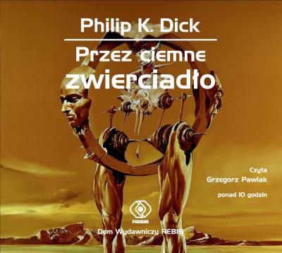 Przez ciemne zwierciadło. Książka audio CD MP3 - Audiobook. Autor: Philip K. Dick. SmakLiter.pl Okładka książki Przez ciemne zwierciadło. Książka audio CD MP3 - Audiobook