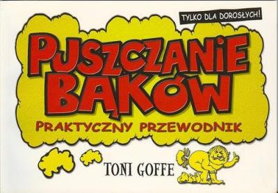 Puszczanie bąków przewodnik. Autor: Goffe Toni. SmakLiter.pl Okładka książki Puszczanie bąków przewodnik