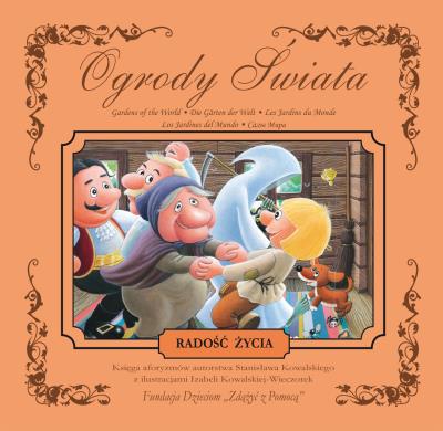 RADOŚĆ ŻYCIA KSIĘGA AFORYZMÓW OGRODY ŚWIATA  TOM 4. Autor: STANISŁAW KOWALSKI. SmakLiter.pl Okładka książki RADOŚĆ ŻYCIA KSIĘGA AFORYZMÓW OGRODY ŚWIATA  TOM 4