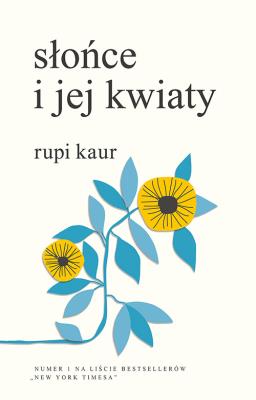 Słońce i jej kwiaty. Autor: Rupi Kaur. SmakLiter.pl Okładka książki Słońce i jej kwiaty