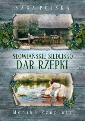 Słowiańskie siedlisko. Dar Rzepki. Autor: Rzepiela Monika. SmakLiter.pl Okładka książki Słowiańskie siedlisko. Dar Rzepki