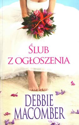 ŚLUB Z OGŁOSZENIA WYD. KIESZONKOWE. Autor: Debbie Macomber. SmakLiter.pl Okładka książki ŚLUB Z OGŁOSZENIA WYD. KIESZONKOWE
