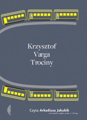Trociny CD mp3 - Audiobook. Autor: Varga Krzysztof. SmakLiter.pl Okładka książki Trociny CD mp3 - Audiobook