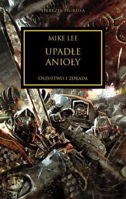 UPADŁE ANIOŁY HEREZJA HORUSA. Autor: MIKE LEE. SmakLiter.pl Okładka książki UPADŁE ANIOŁY HEREZJA HORUSA