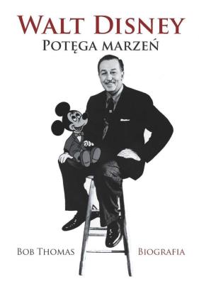 WALT DISNEY POTĘGA MARZEŃ BIOGRAFIA WYD. 2. Autor: Thomas Bob. SmakLiter.pl Okładka książki WALT DISNEY POTĘGA MARZEŃ BIOGRAFIA WYD. 2