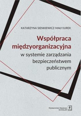 Okładka książki Współpraca międzyorganizacyjna w systemie zarządzania bezpieczeństwem publicznym
