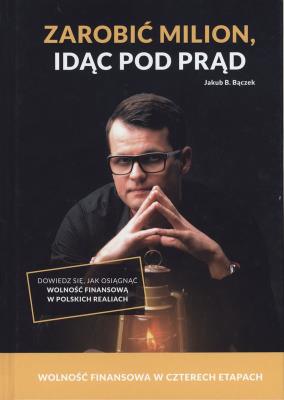 ZAROBIĆ MILION IDĄC POD PRĄD. Autor: Bączek Jakub B.. SmakLiter.pl Okładka książki ZAROBIĆ MILION IDĄC POD PRĄD
