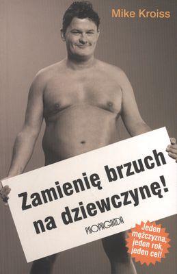 ZMIENIĘ BRZUCH NA DZIEWCZYNĘ. Autor: MIKE KROISS. SmakLiter.pl Okładka książki ZMIENIĘ BRZUCH NA DZIEWCZYNĘ