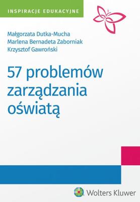 57 problemów zarządzania oświatą. Autor: Dutka-Mucha Małgorzata, Gawroński Krzysztof, Zaborniak Marlena. SmakLiter.pl Okładka książki 57 problemów zarządzania oświatą