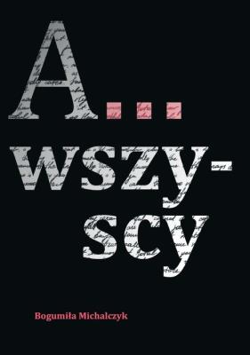 A... Wszyscy. Autor: Michalczyk Bogumiła. SmakLiter.pl Okładka książki A... Wszyscy