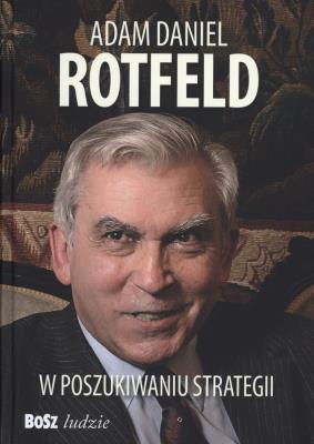 Okładka książki Adam D. Rotfeld. W poszukiwaniu strategii