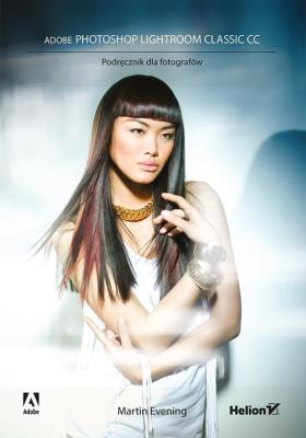 Okładka książki ADOBE PHOTOSHOP LIGHTROOM CLASSIC CC PODRĘCZNIK DLA FOTOGRAFÓW
