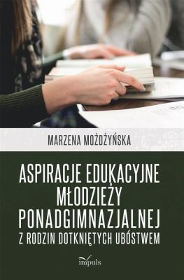 Okładka książki Aspiracje edukacyjne młodzieży ponadgimnazjalnej z rodzin dotkniętych ubóstwem