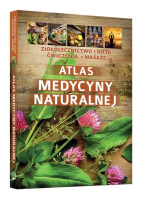 ATLAS MEDYCYNY NATURALNEJ. Autor: Opracowanie zbiorowe. SmakLiter.pl Okładka książki ATLAS MEDYCYNY NATURALNEJ