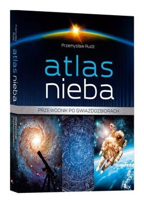 Atlas nieba. Przewodnik po gwiazdozbiorach. Autor: Rudź Przemysław. SmakLiter.pl Okładka książki Atlas nieba. Przewodnik po gwiazdozbiorach