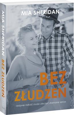 Bez złudzeń. Autor: Mia Sheridan. SmakLiter.pl Okładka książki Bez złudzeń