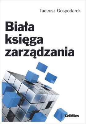 Biała księga zarządzania. Autor: Gospodarek Tadeusz. SmakLiter.pl Okładka książki Biała księga zarządzania