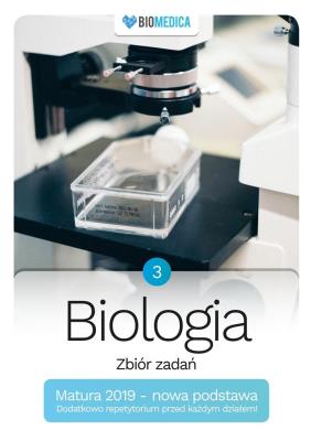 Biologia zbiór zadań Matura 2019 NP Tom 3. Autor: Mieszkowicz Jacek, Ogiela Maksymilian, Bryś Maciej. SmakLiter.pl Okładka książki Biologia zbiór zadań Matura 2019 NP Tom 3