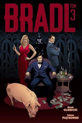Bradl, tom 3. Autor: Piątkowski Tobiasz, Oleksicki Marek. SmakLiter.pl Okładka książki Bradl, tom 3