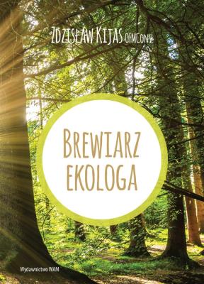 Brewiarz ekologa. Autor: Kijas Zdzisław Józef. SmakLiter.pl Okładka książki Brewiarz ekologa